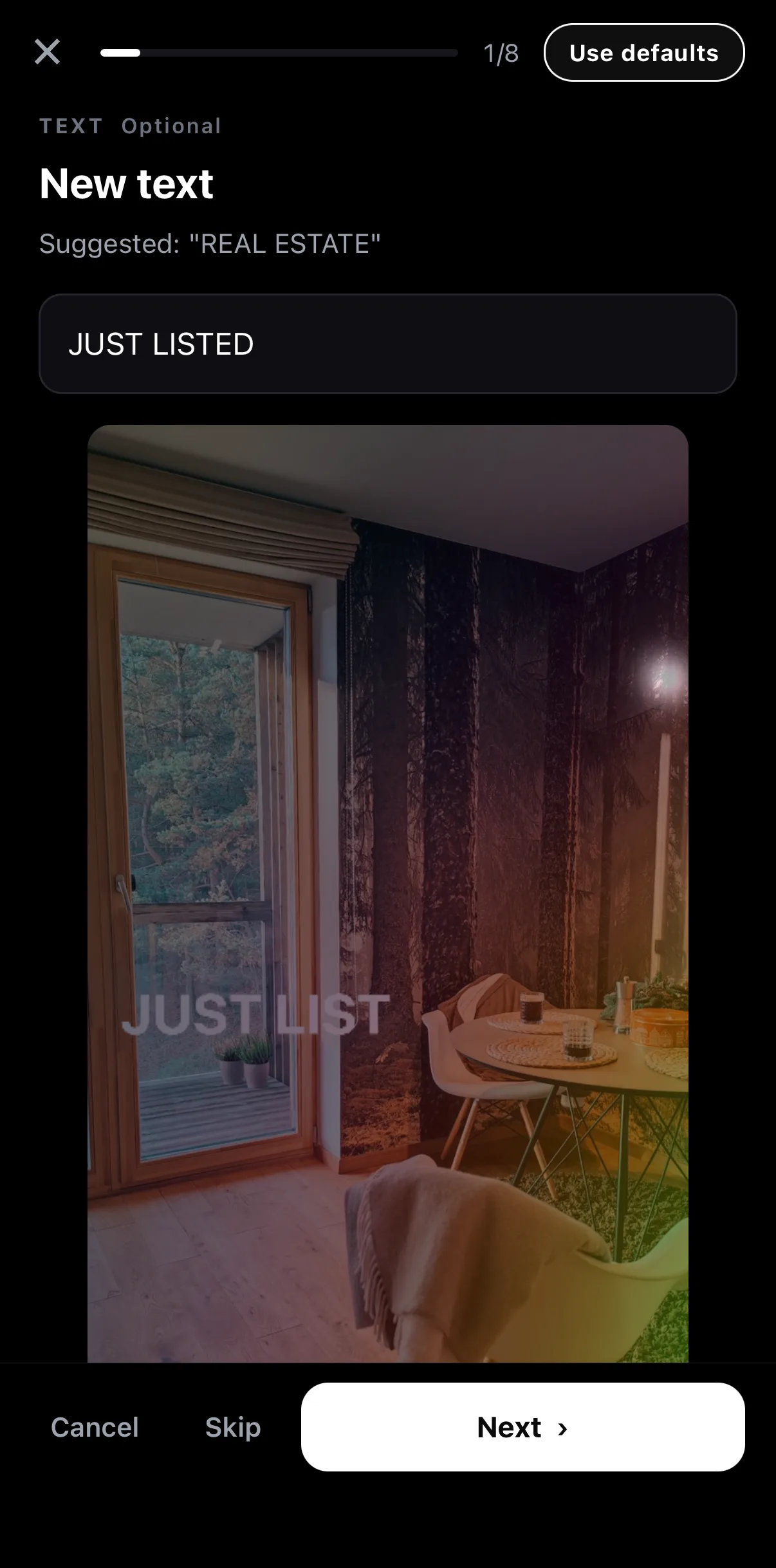 The slot filler at 1/8: label New text (Optional), Suggested REAL ESTATE, a field reading JUST LISTED, and a live canvas of a wooden interior where the same words are already rendering; Cancel, Skip and Next buttons below and Use defaults top right.
